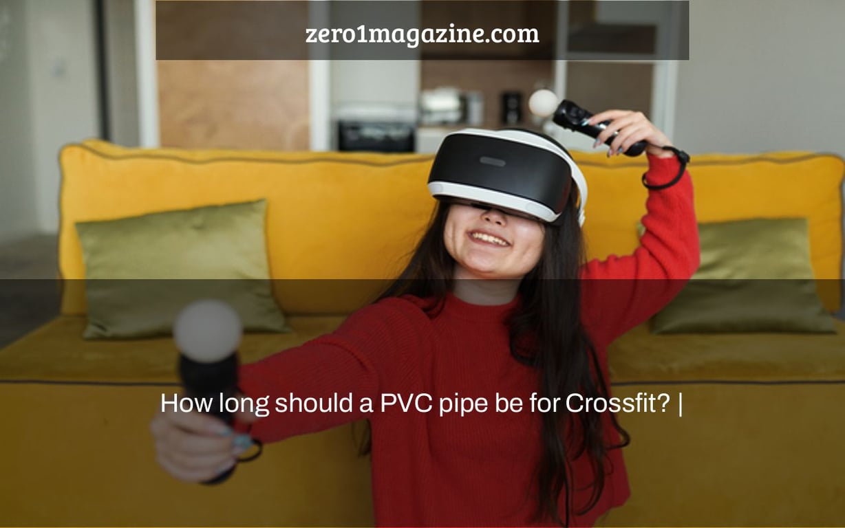 How long should a PVC pipe be for Crossfit? |