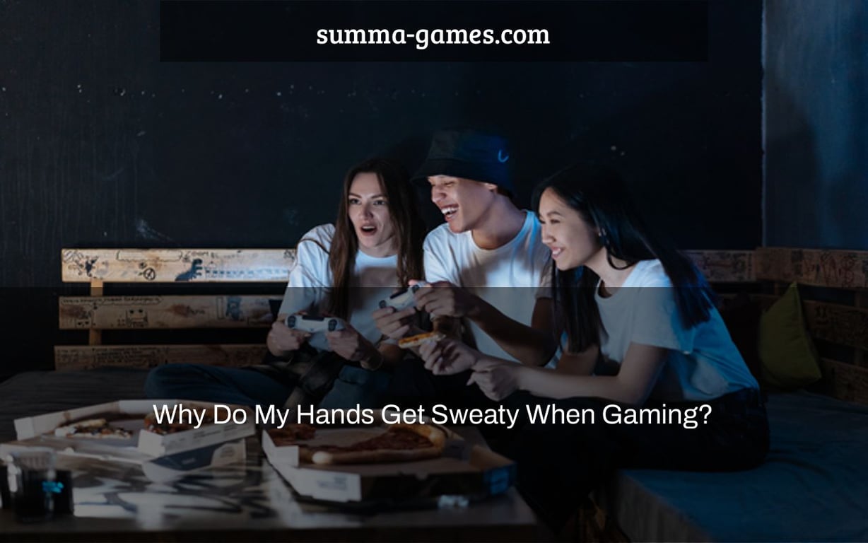 Why Do My Hands Get Sweaty When Gaming?