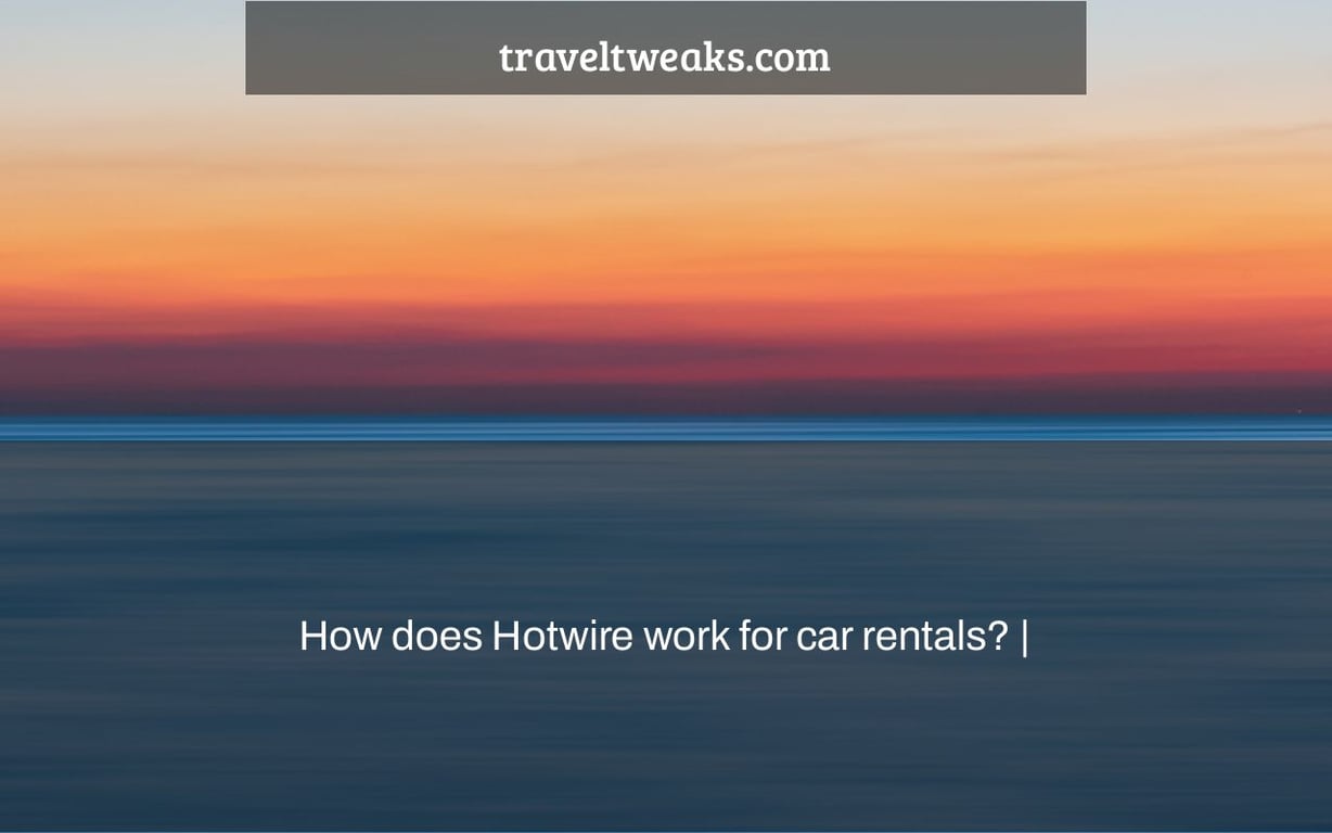 How does Hotwire work for car rentals? |