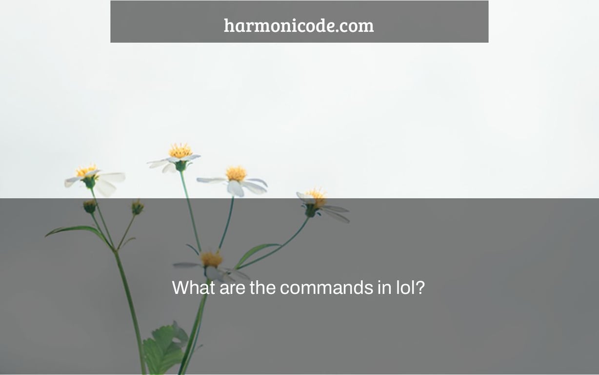 What are the commands in lol?