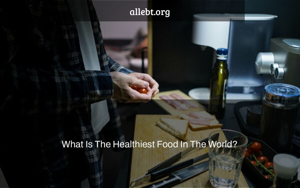 What Is The Healthiest Food In The World?