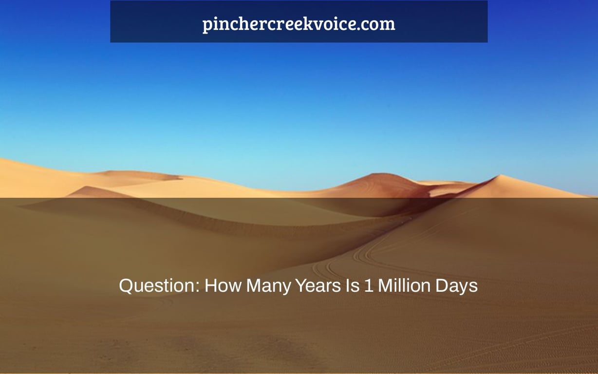 Question: How Many Years Is 1 Million Days