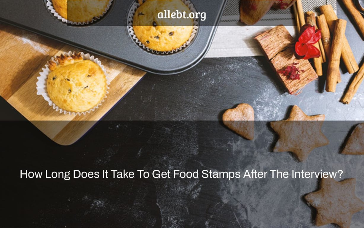 How Long Does It Take To Get Food Stamps After The Interview?