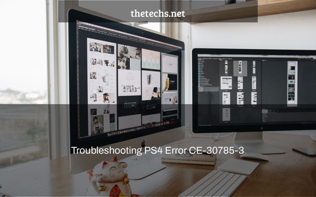Troubleshooting PS4 Error CE-30785-3 - TheTechs