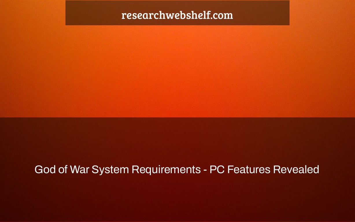 God of War System Requirements - PC Features Revealed