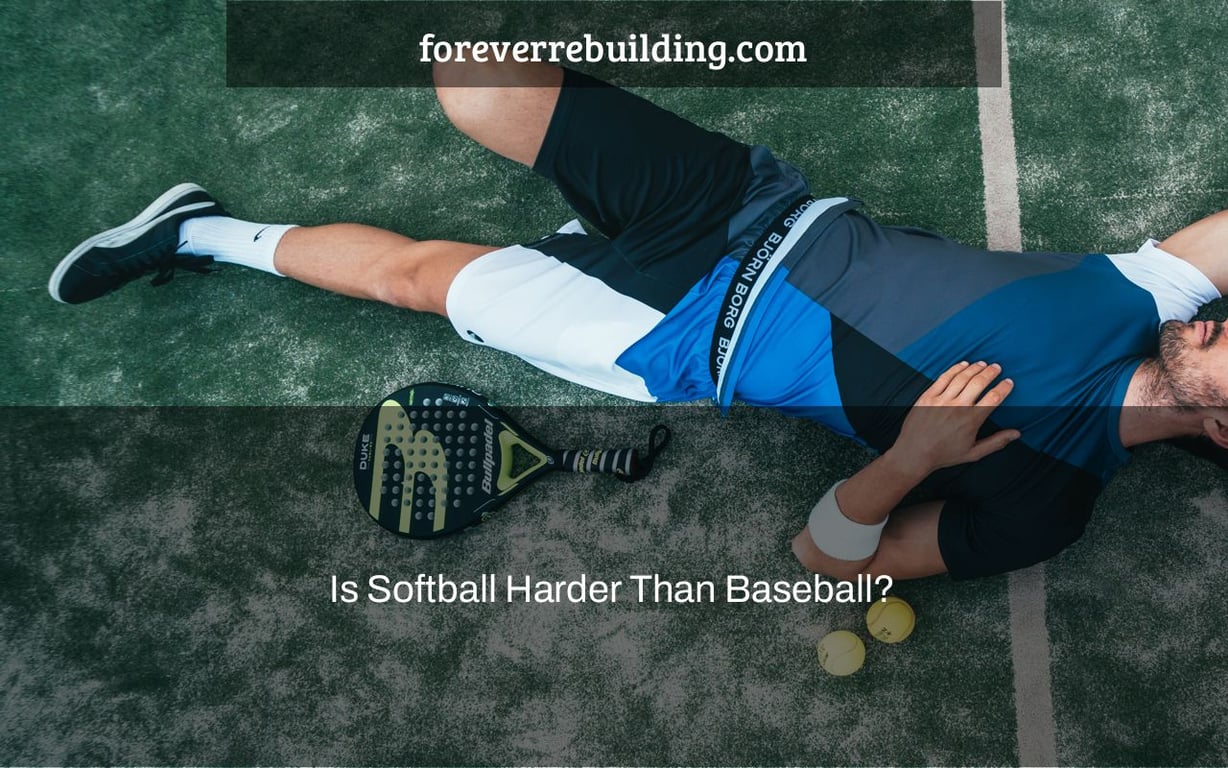 Is Softball Harder Than Baseball?