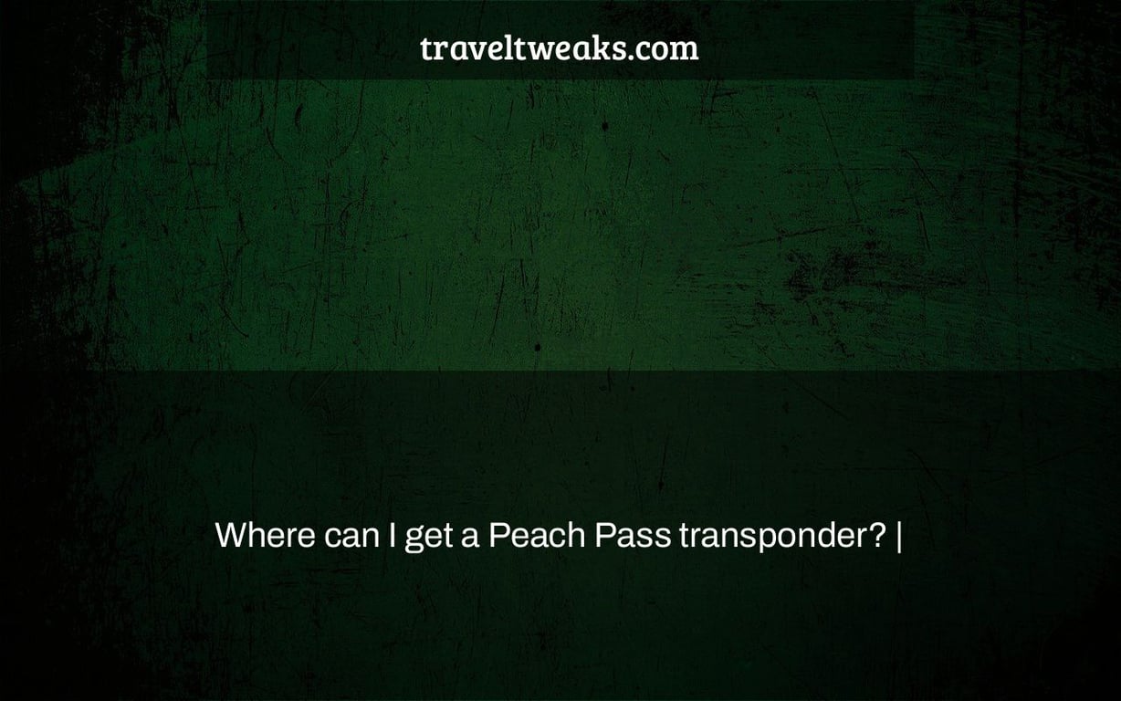 Where can I get a Peach Pass transponder? |