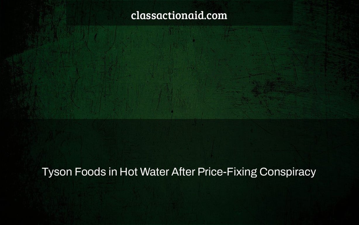 Tyson Foods in Hot Water After Price-Fixing Conspiracy