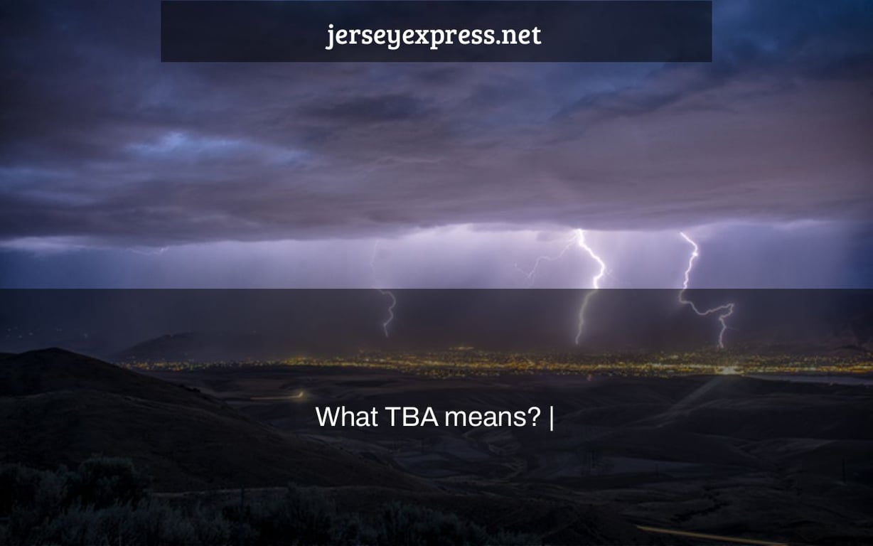 What TBA means? |