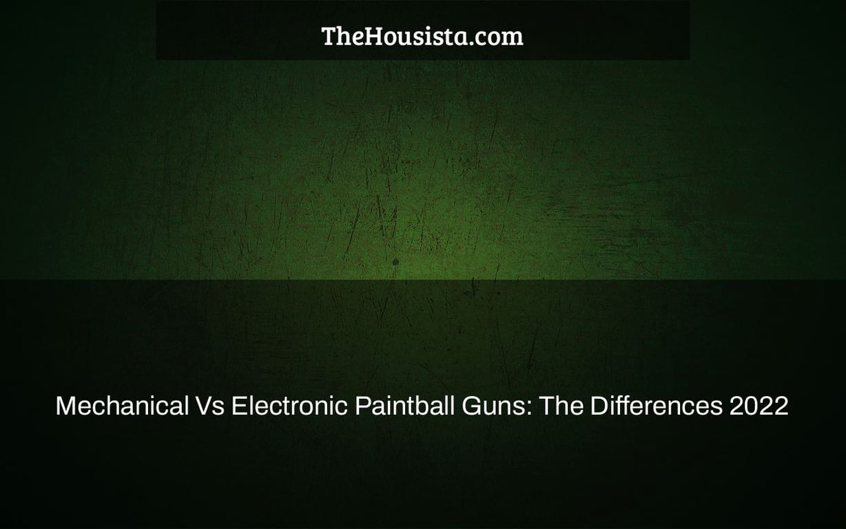 Mechanical Vs Electronic Paintball Guns: The Differences 2022