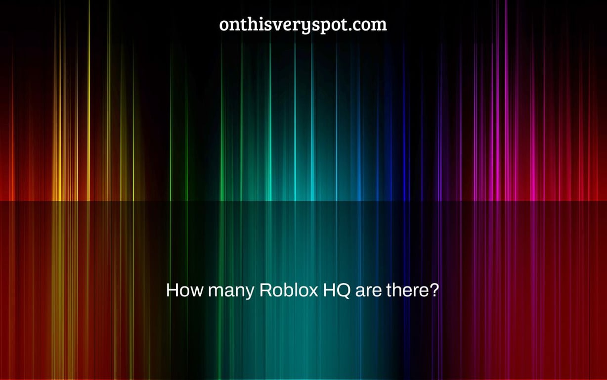 How many Roblox HQ are there?