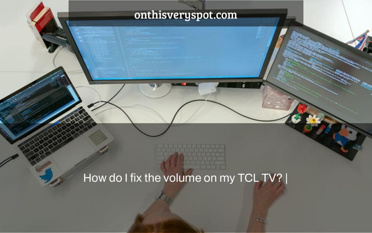How do I fix the volume on my TCL TV? |