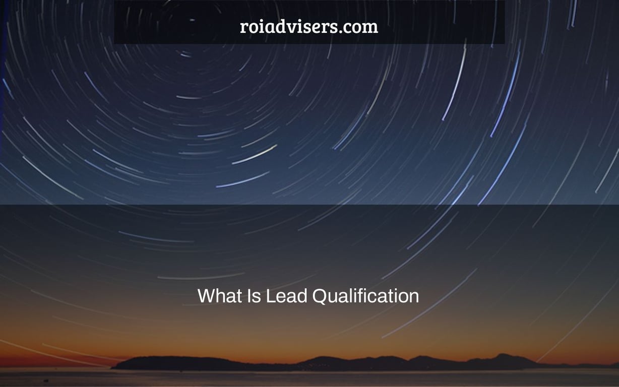 What Is Lead Qualification & How to Identify the Best Leads