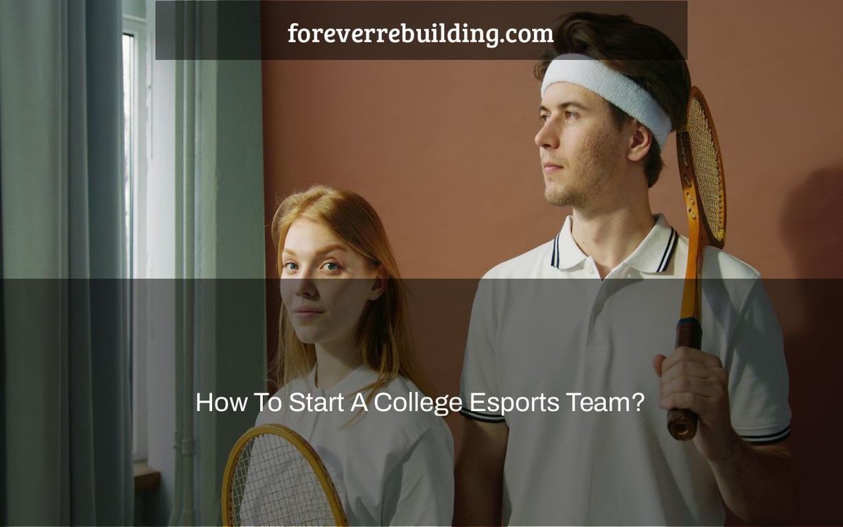 How To Start A College Esports Team?
