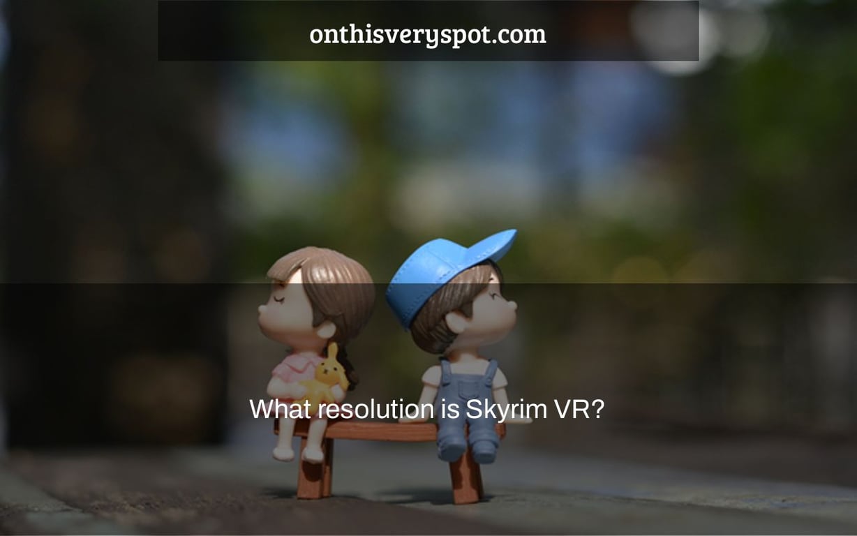 What resolution is Skyrim VR?