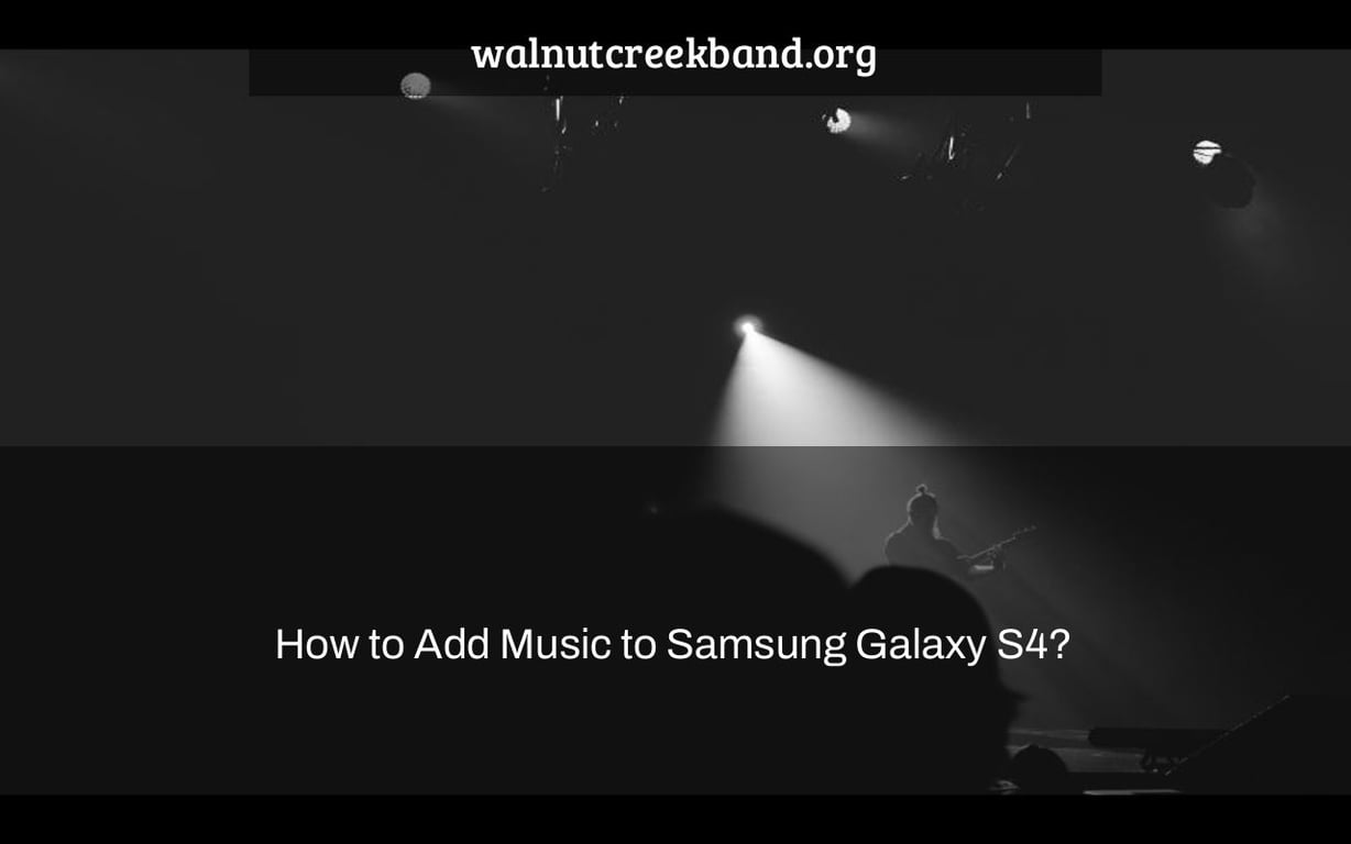 How to Add Music to Samsung Galaxy S4?