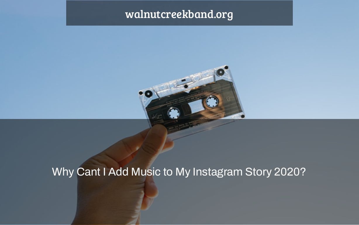 Why Cant I Add Music to My Instagram Story 2020?