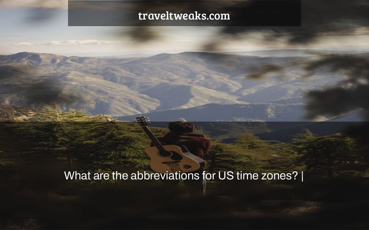 What are the abbreviations for US time zones? |