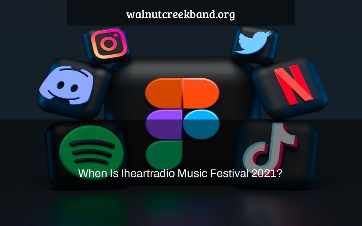 When Is Iheartradio Music Festival 2021?