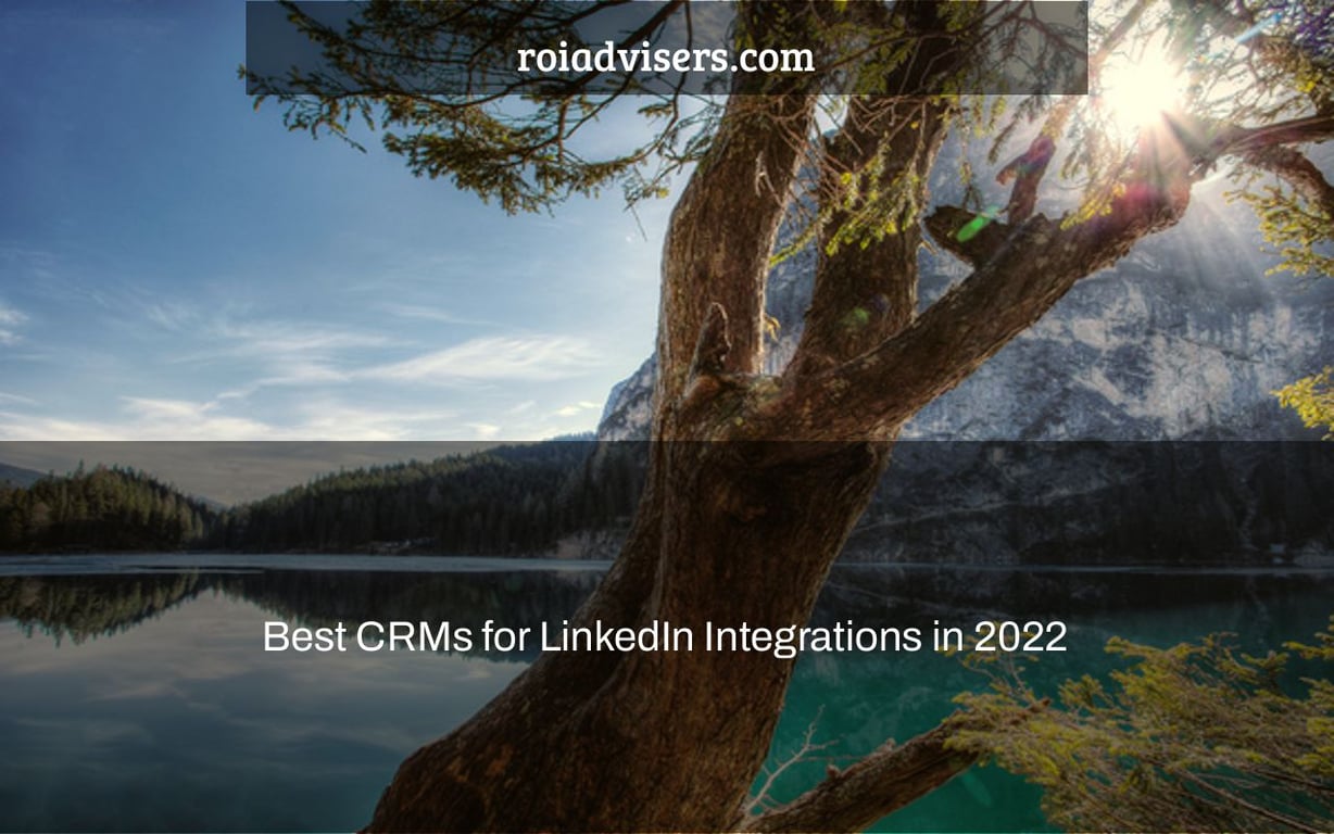 Best CRMs for LinkedIn Integrations in 2022