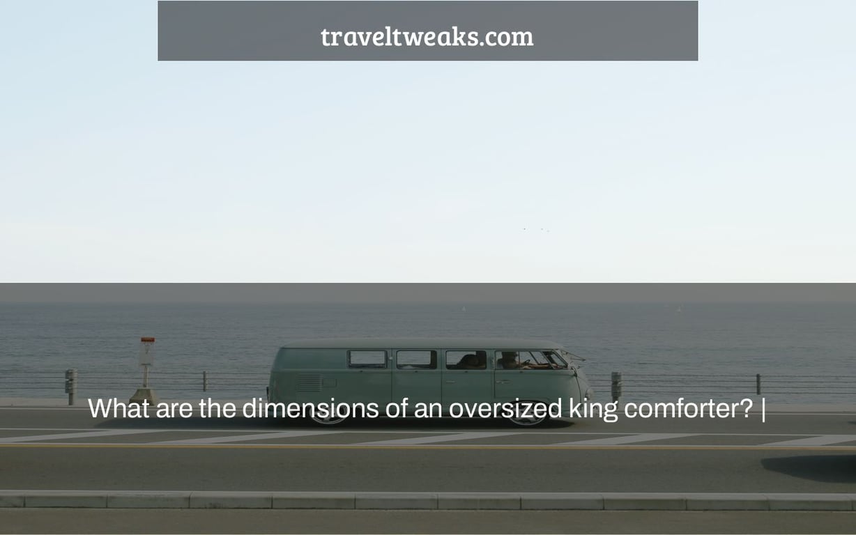 What are the dimensions of an oversized king comforter? |