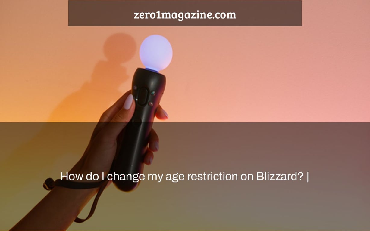 How do I change my age restriction on Blizzard? |