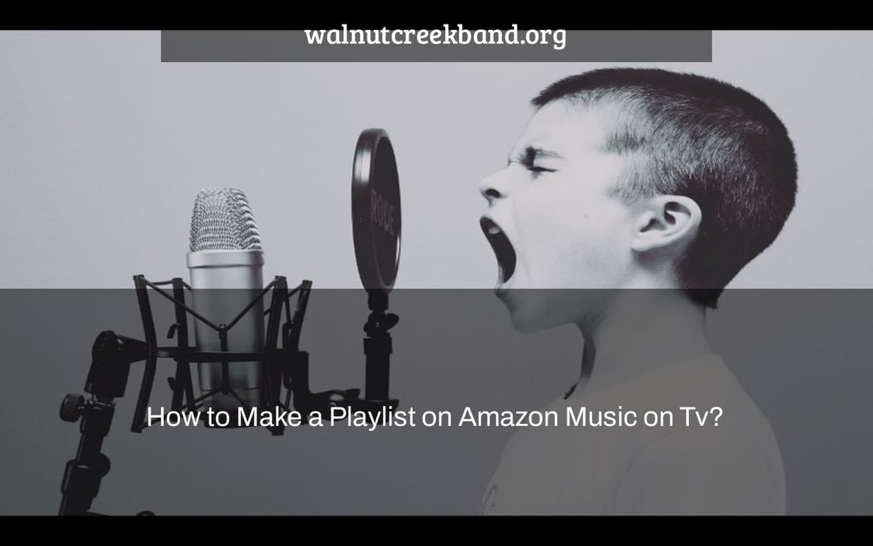 How to Make a Playlist on Amazon Music on Tv?