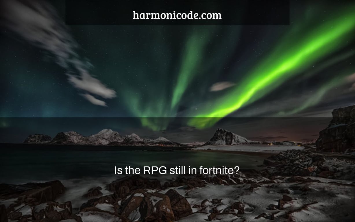 Is the RPG still in fortnite?