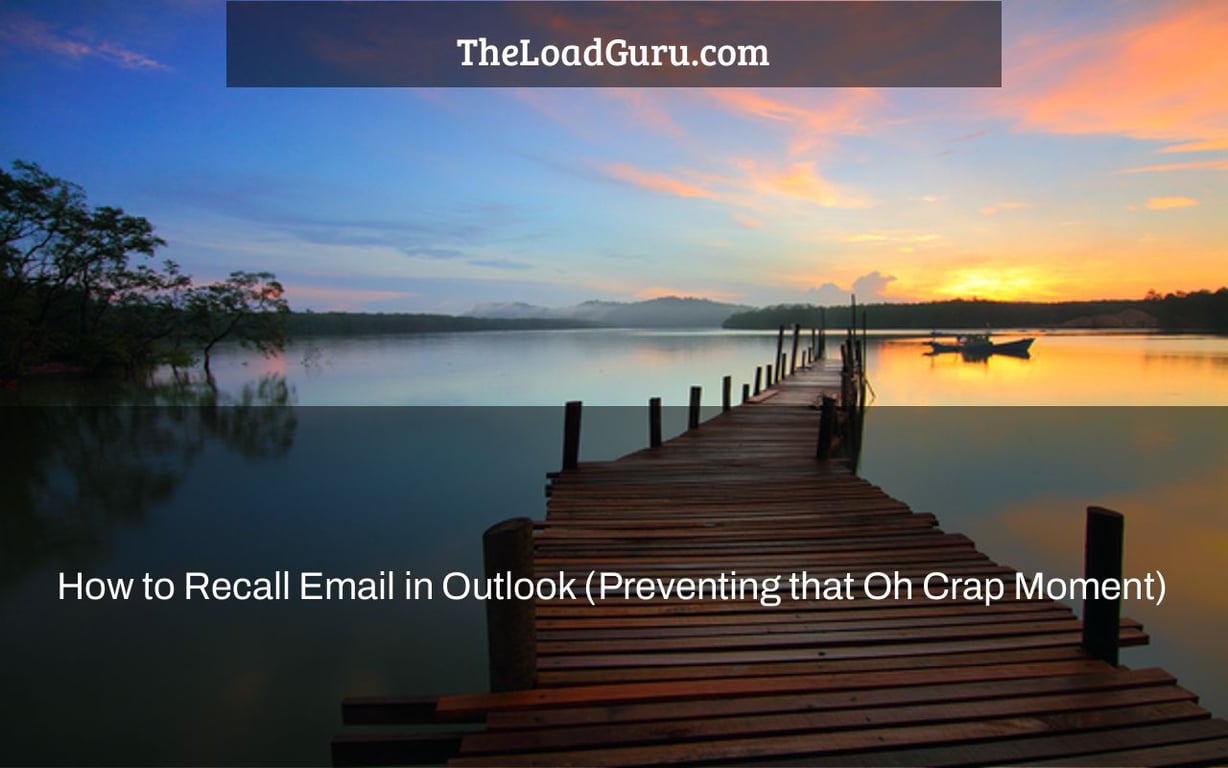 How to Recall Email in Outlook (Preventing that Oh Crap Moment)