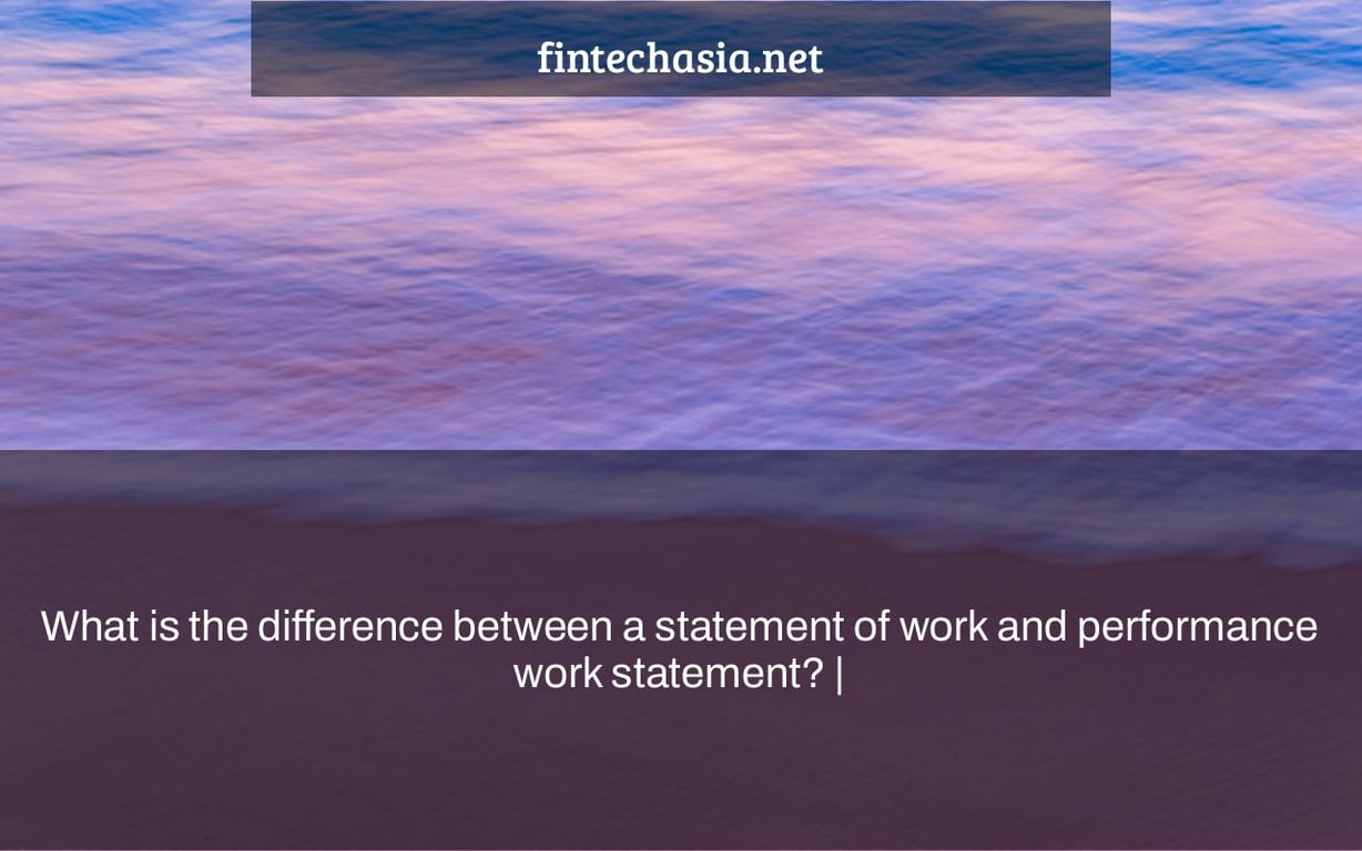 What is the difference between a statement of work and performance work statement? |