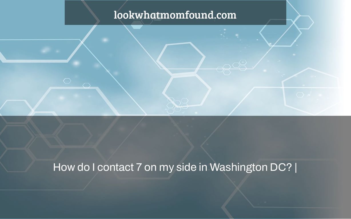 How do I contact 7 on my side in Washington DC? |