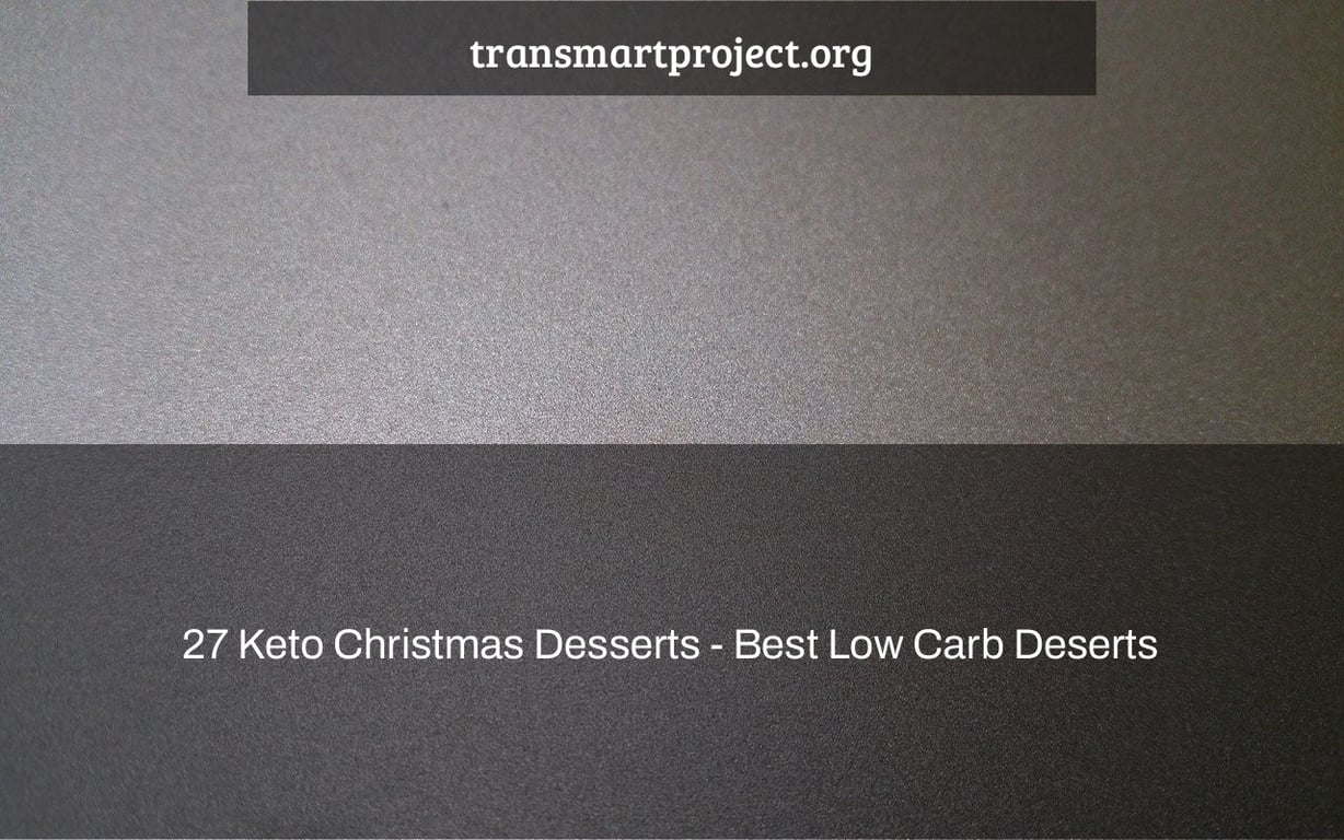 27 Keto Christmas Desserts - Best Low Carb Deserts