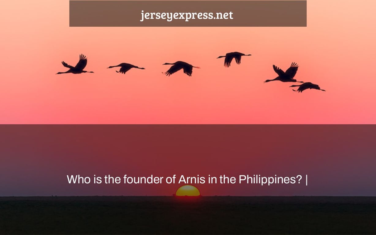 Who is the founder of Arnis in the Philippines? |