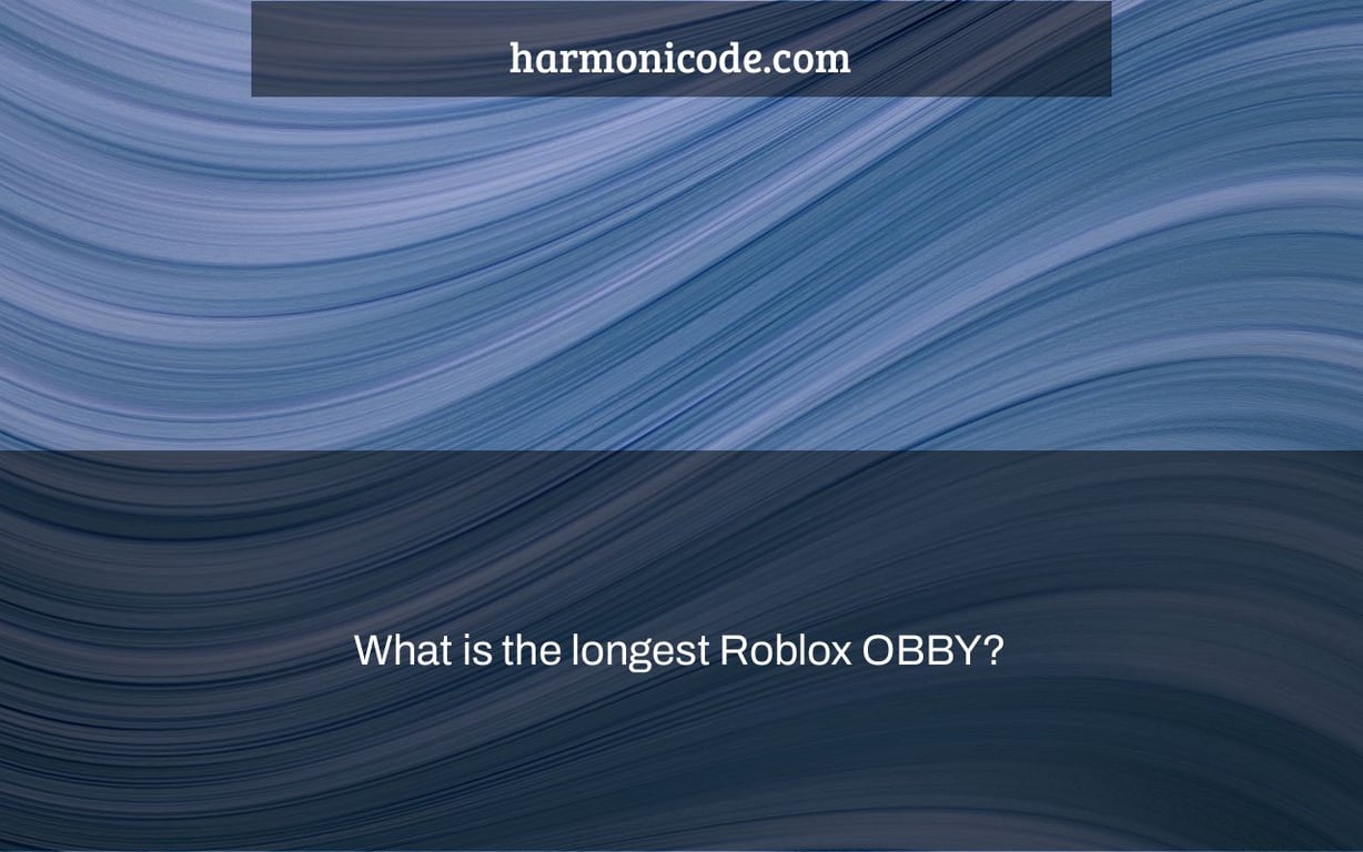 What is the longest Roblox OBBY?