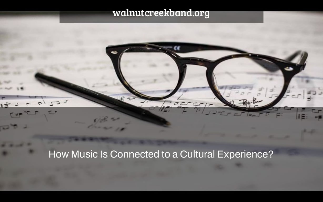 How Music Is Connected to a Cultural Experience?