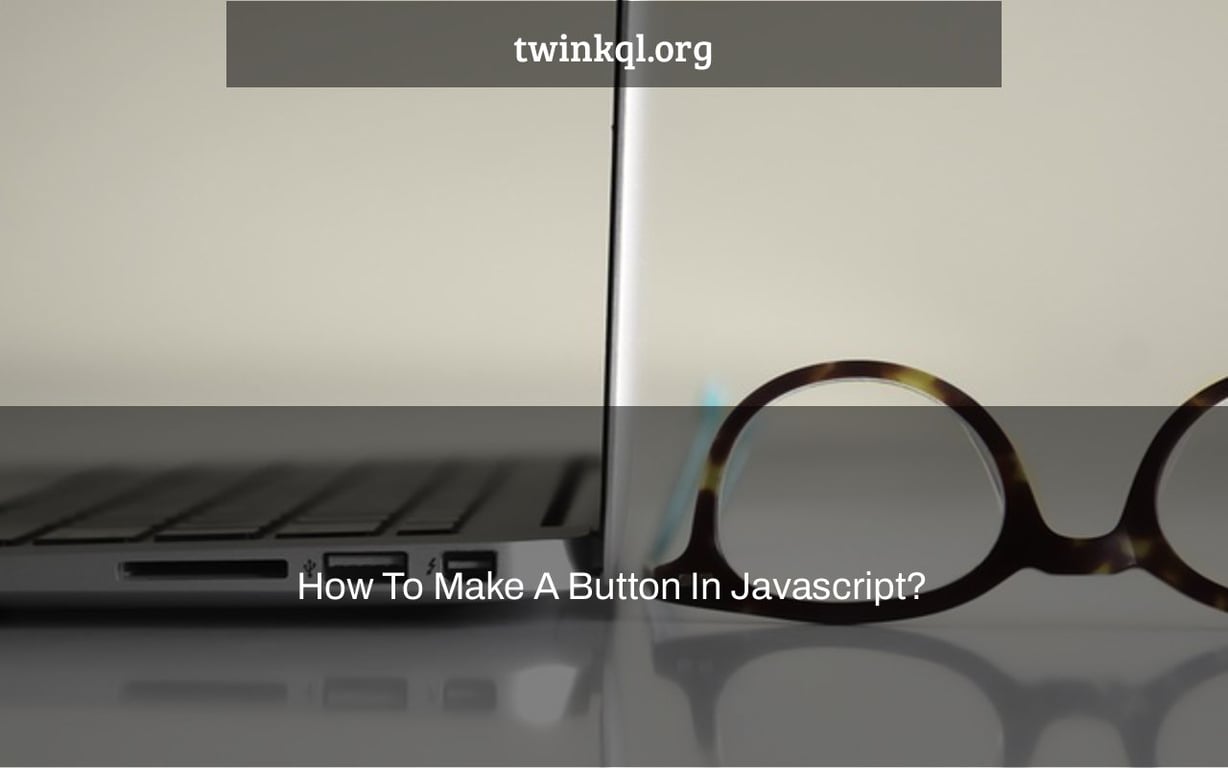 How To Make A Button In Javascript Twinkql