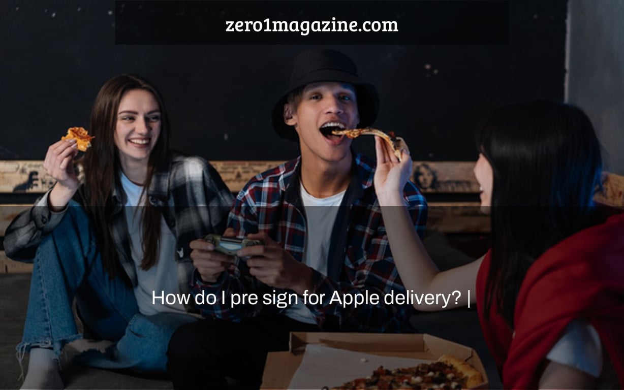 How do I pre sign for Apple delivery? |