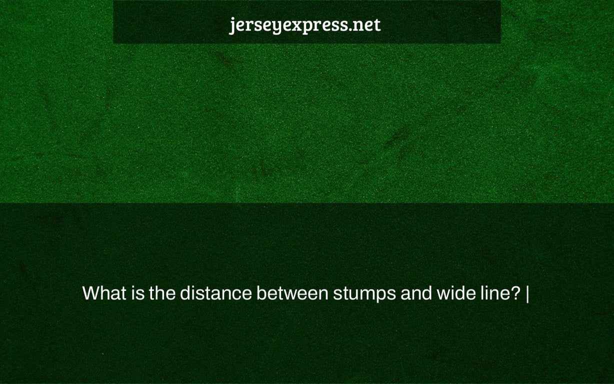 What is the distance between stumps and wide line? |