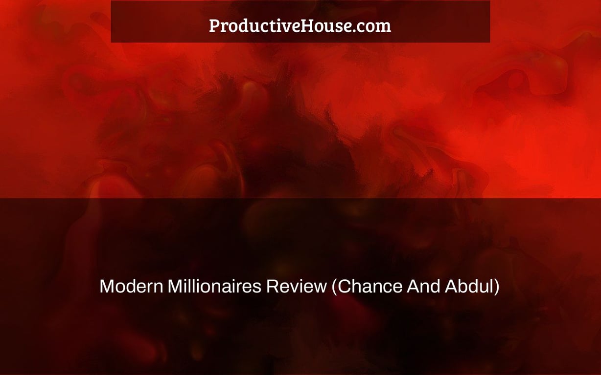 Modern Millionaires Review (Chance And Abdul)