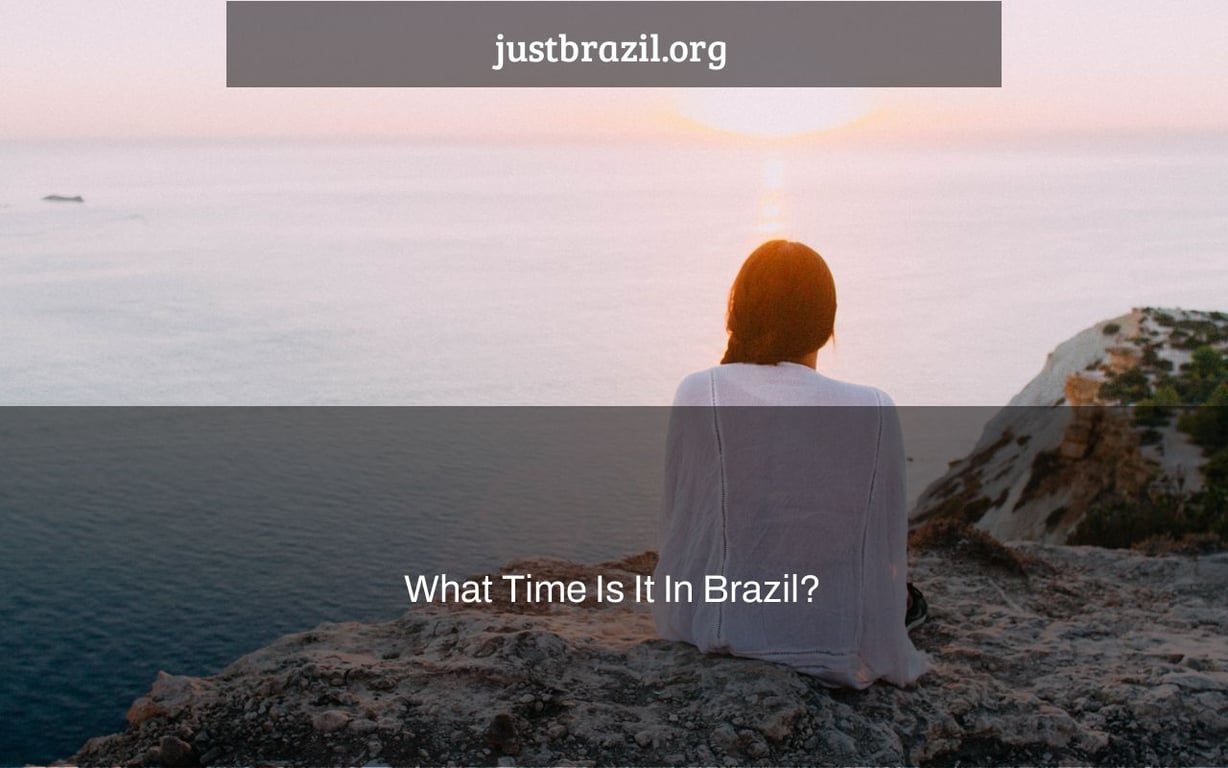 What Time Is It In Brazil Just Brazil