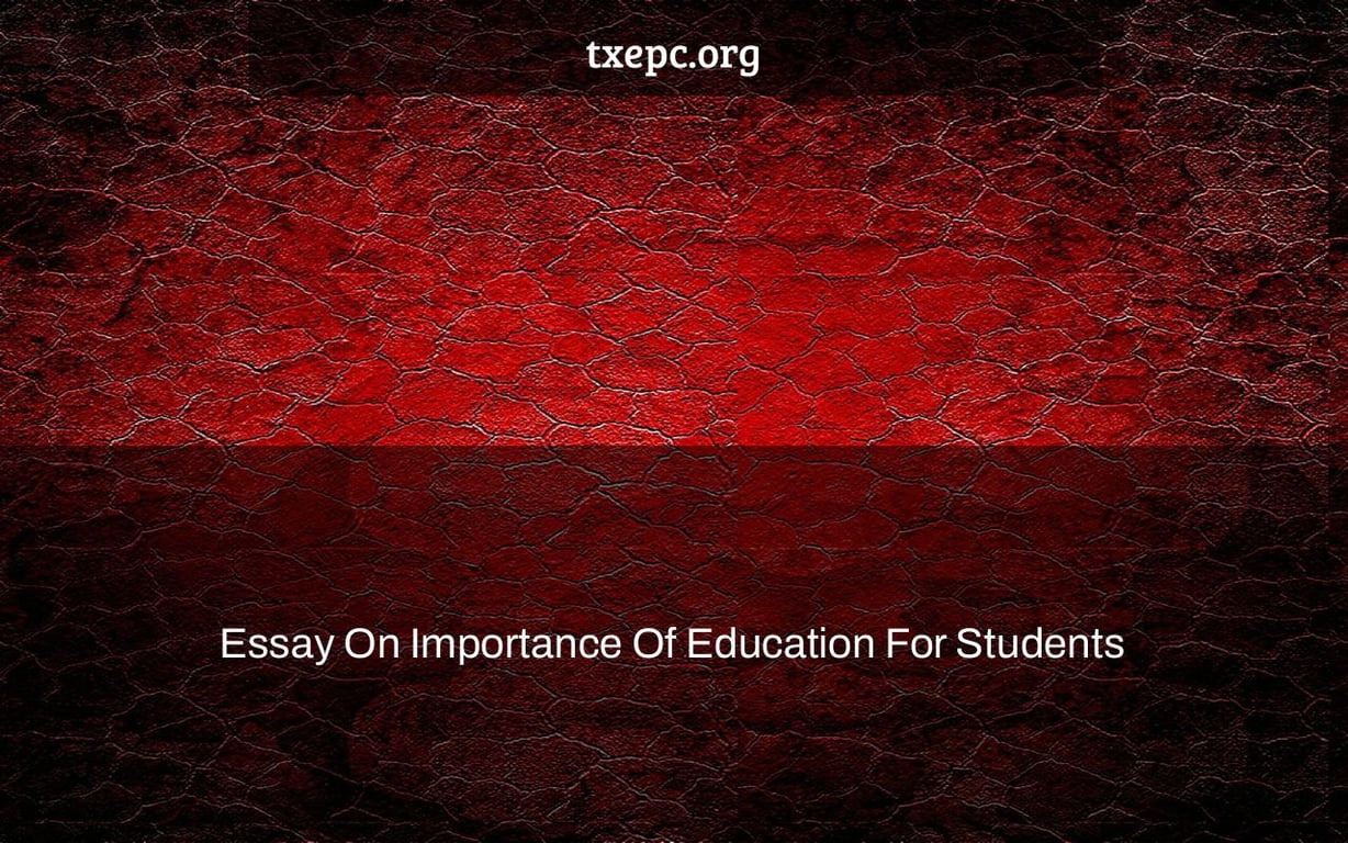 Essay On Importance Of Education For Students & Children