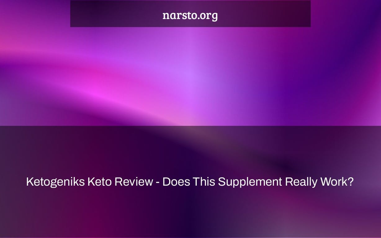 Ketogeniks Keto Review - Does This Supplement Really Work?