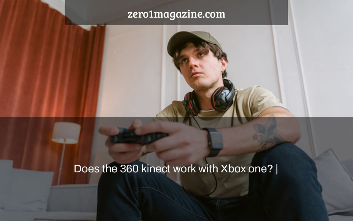 Does the 360 kinect work with Xbox one? |