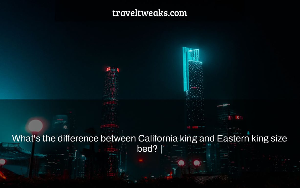 difference between california king and eastern king mattress