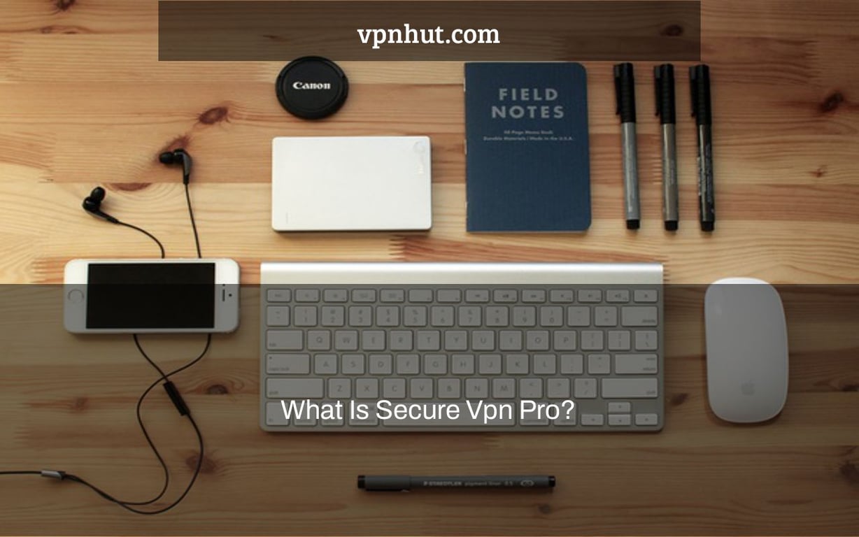 What Is Secure Vpn Pro?