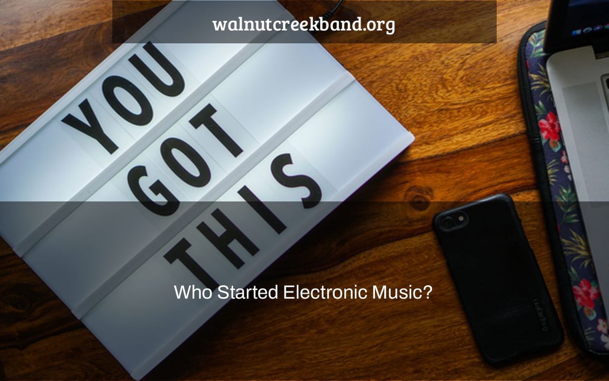 Who Started Electronic Music?