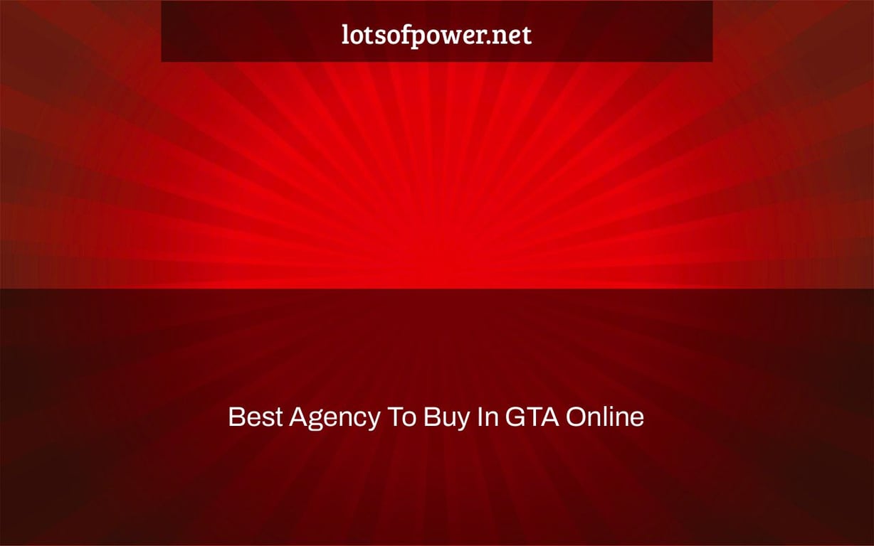 Best Agency To Buy In GTA Online