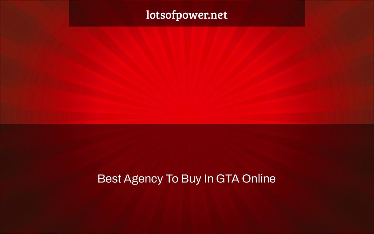 Best Agency To Buy In GTA Online