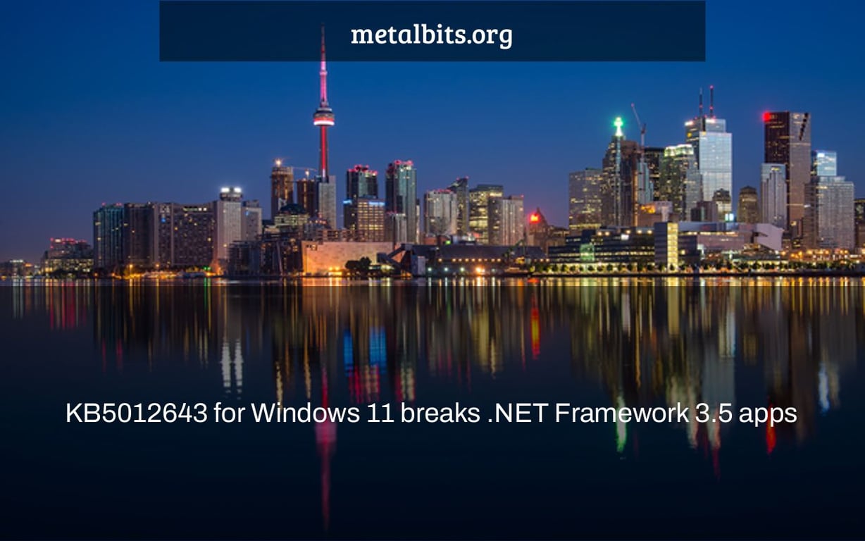 KB5012643 for Windows 11 breaks .NET Framework 3.5 apps