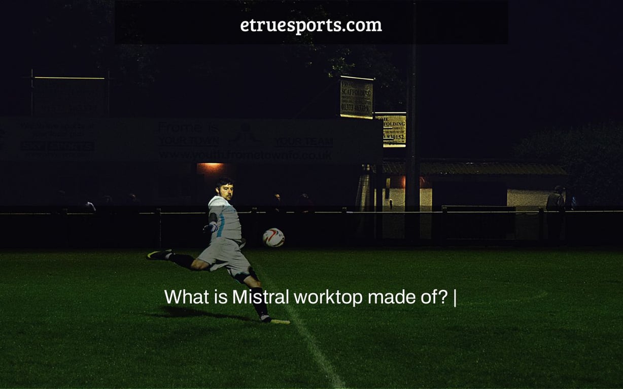 What is Mistral worktop made of? |